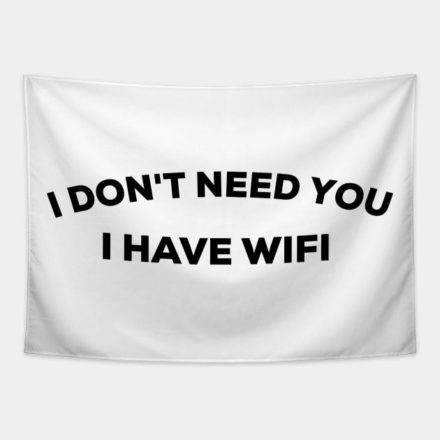 I don't need you I have wifi Tapestry by G-DesignerXxX