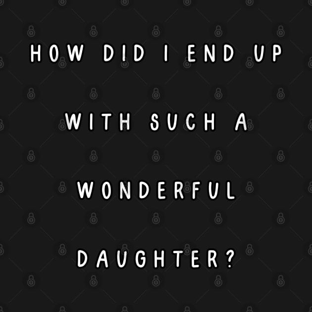 How did I end up with such a wonderful daughter? by Project Charlie