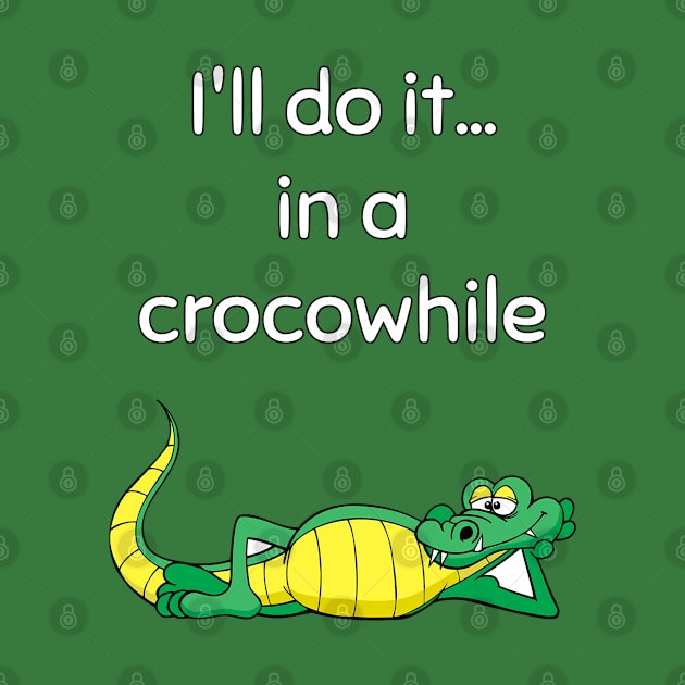 I'll do it in a crocowhile by punderful_day