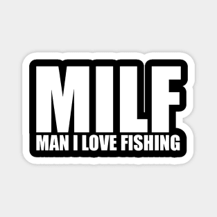 Milf Man I Love Fishing Magnet