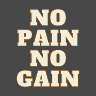 no pain no gain T-Shirt