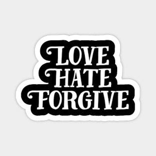 Love Hate Forgive Magnet