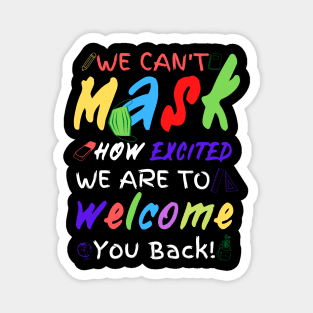 We Can’t Mask How Excited We Are To Welcome You Back To School, Teacher Back To School Gift Magnet