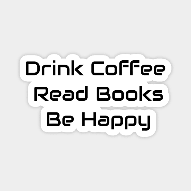 Drink Coffee Read Books Be Happy Magnet by Jitesh Kundra