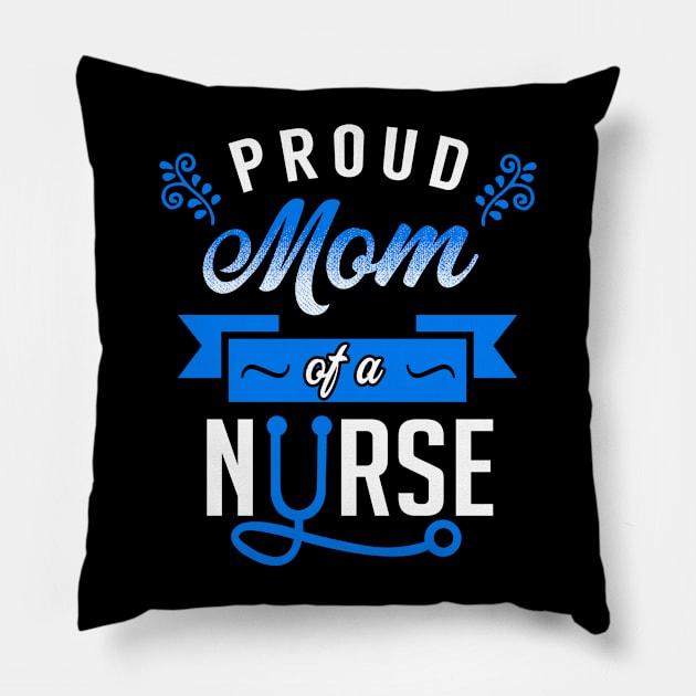 Proud Mom of a Nurse Pillow by KsuAnn