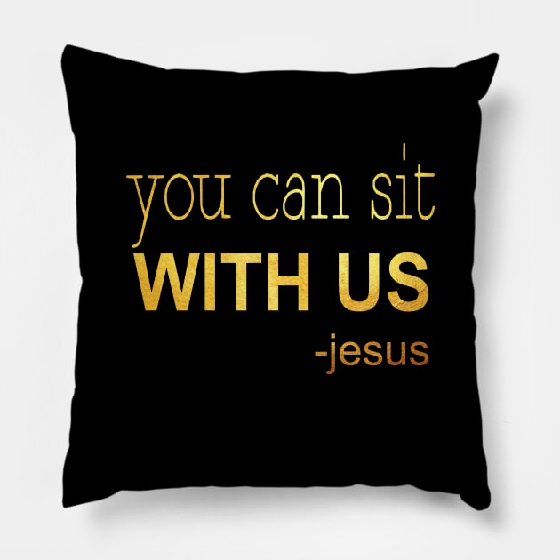 You can sit with us jesus Pillow by Dhynzz