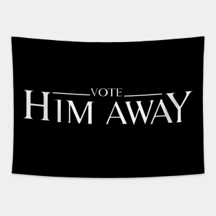 VOTE HIM AWAY Tapestry