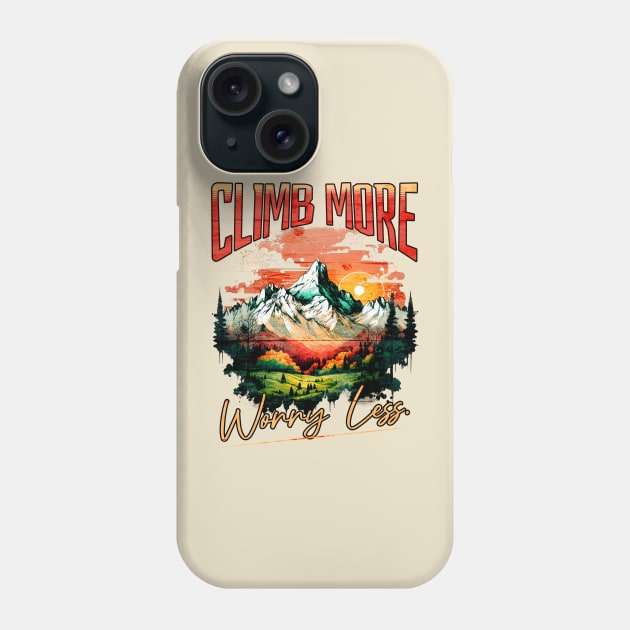 Climb More Worry Less Shirt Phone Case by IncpetionWear