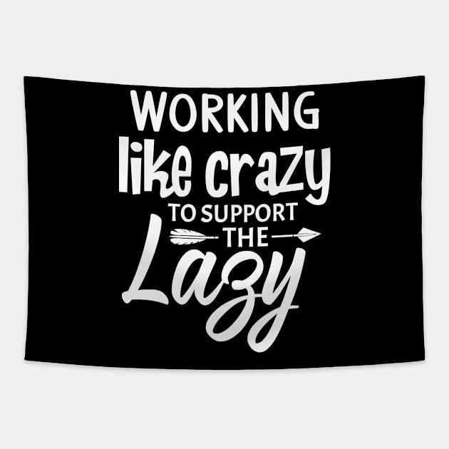 Working like crazy to support the lazy Tapestry by FunnyZone