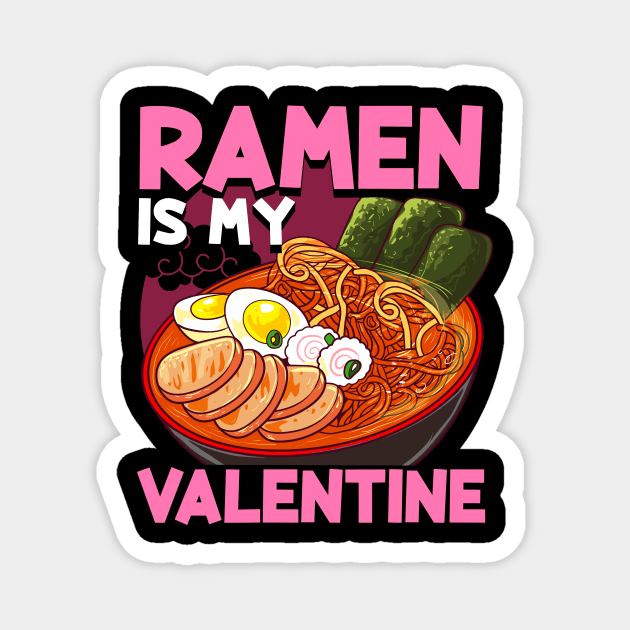 Funny Ramen Is My Valentine Cute Anime Kawaii Magnet by theperfectpresents