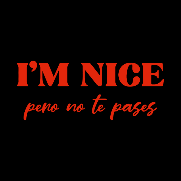 i'm nice pero no te pases by ninaopina