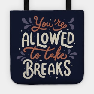 You're Allowed To Take Breaks Tote