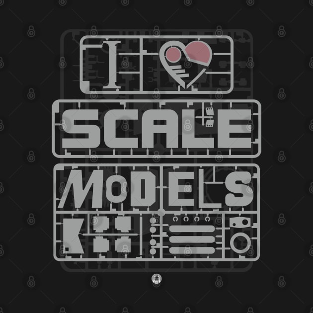 I LOVE SCALE MODELS by FAawRay