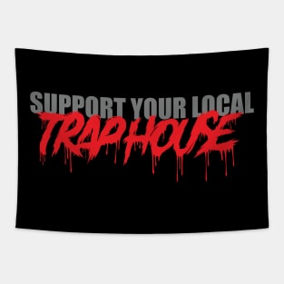 Support Your Local Trap House Tapestry