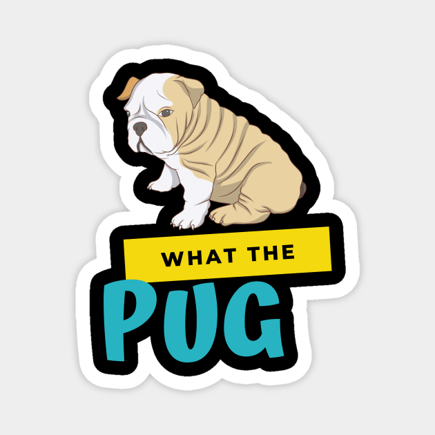 What The Pug Magnet by Artmoo