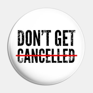 Don't get cancelled Pin