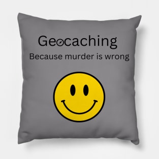 Geocaching Because Murder is Wrong Pillow