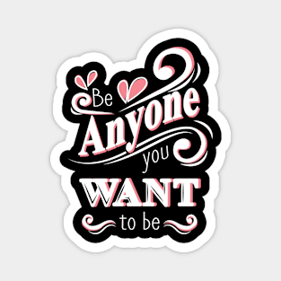 'Be Anyone You Want To Be' Education Shirt Magnet