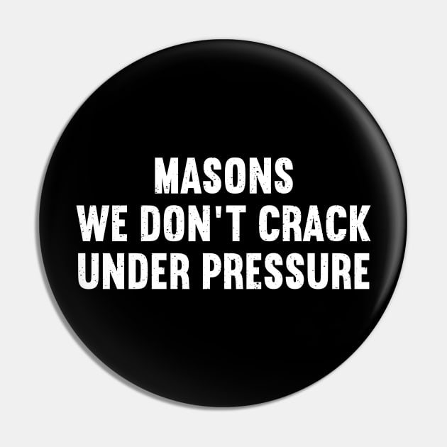 Masons We Don't Crack Under Pressure Pin by trendynoize