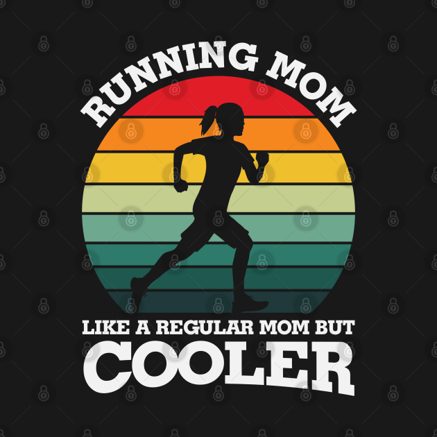 Disover Running Mom Like Regular Mom but Cooler - Running Mom Like Regular Mom But Cooler - T-Shirt