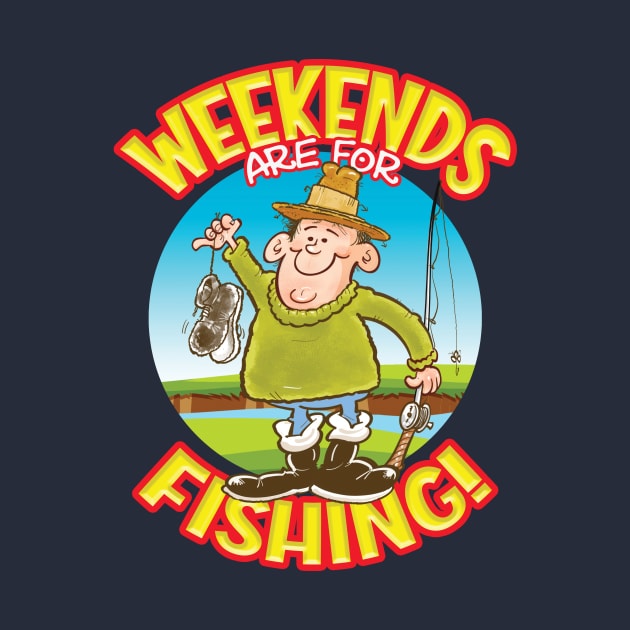 WEEKENDS are for FISHING! by Squirroxdesigns