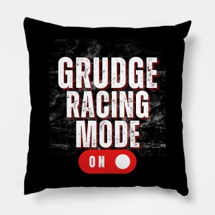 Grudge Racing Mode On Drag Racing Street Racer Pillow