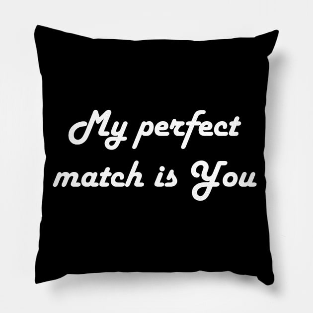 My Perfect Match Is You Pillow by sunnygirl7