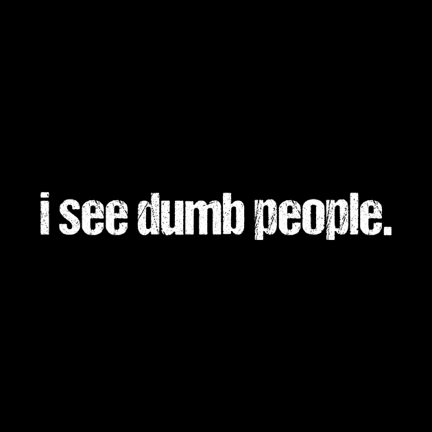 I See Dumb People by kaliyuga