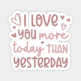 I Love You More Today Than Yesterday Magnet