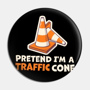 Pretend I'm A Traffic Cone Pin