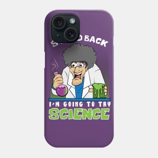 Stand back I'm going to try Science Shirt Phone Case
