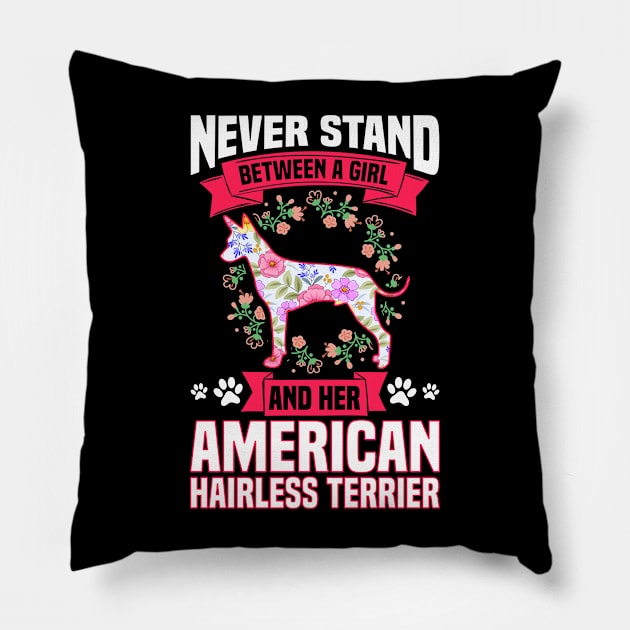 Never Stand Between A Girl An Her American Hairless Terrier Pillow by White Martian