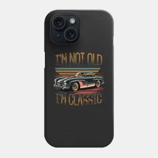 I'm Not Old I'm Classic Funny Car Quote Retro Vintage Car Phone Case