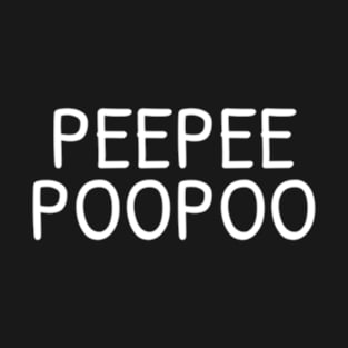 Peepee Poopoo Pee Pee Poo Poo T-Shirt