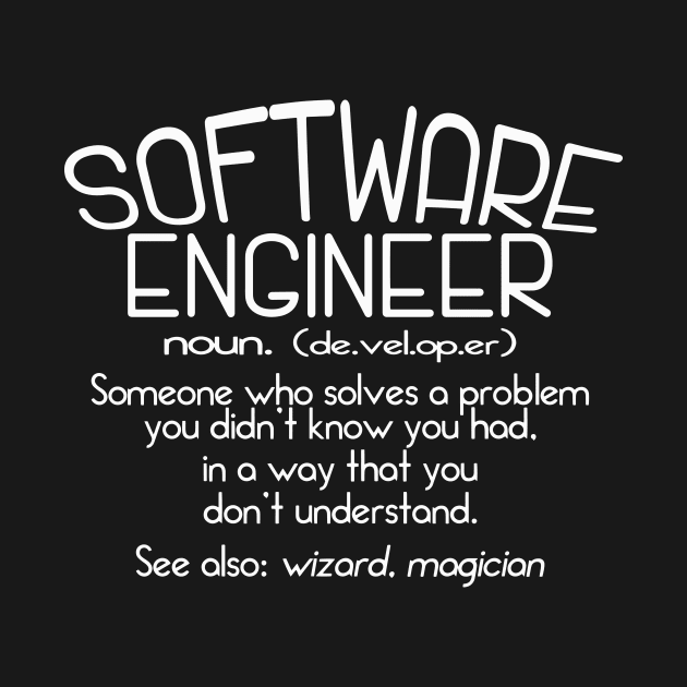 Funny Software Engineer Definition For Geeks and Nerds by teweshirt