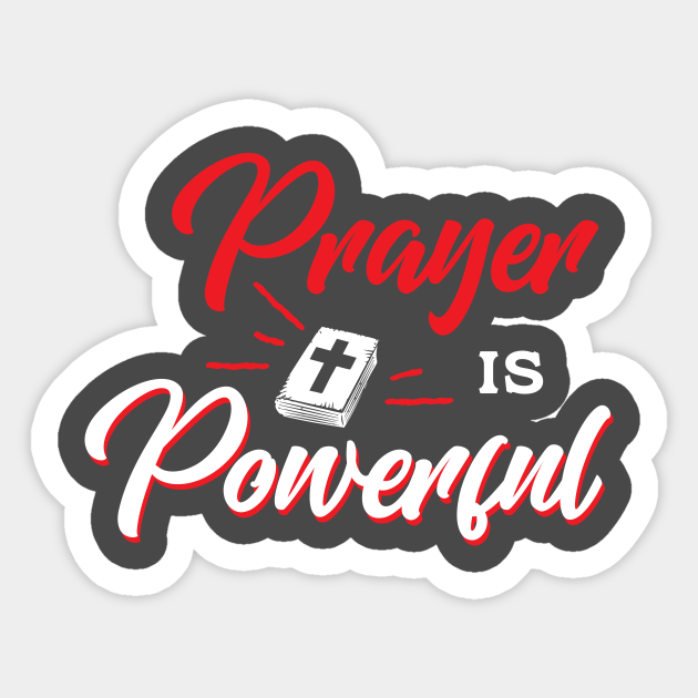 Prayer Is Powerful - Bible Sayings - Sticker