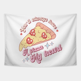 You'll Always Have a Pizza my Heart Tapestry