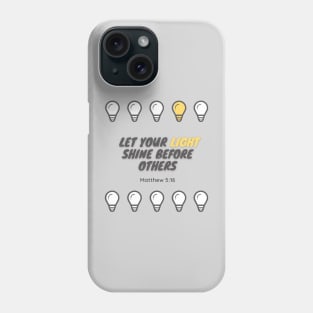 Let your light shine before others Matthew 5:16 Phone Case