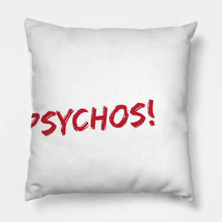 Redheads Make The Best Psychos! Pillow