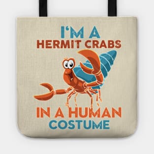 I'm A Hermit Crab In A Human Costume Tote