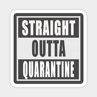 Straight Outta Quarantine Magnet