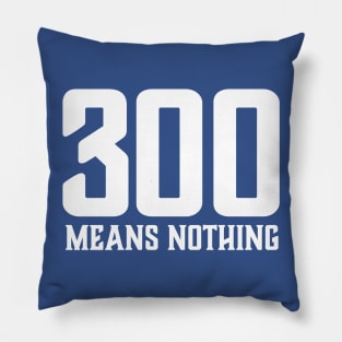 300 Means Nothing Pillow