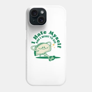 I Hate Myself and I want to die Phone Case