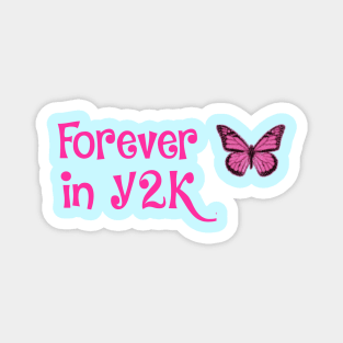 Forever in Y2K- that cute aesthetic Magnet