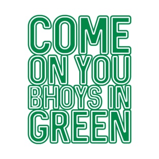 COME ON YOU BHOYS IN GREEN, Glasgow Celtic Football Club Green and White Layered Text Design T-Shirt