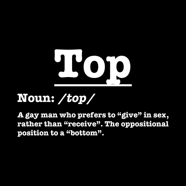 Top - Definitions of Gays - White by TheSoberSquirrel