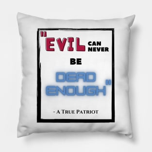 Evil can never be Dead Enough Pillow