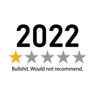 2022 would not recommend T-Shirt