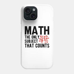 Math the only subject that counts Phone Case