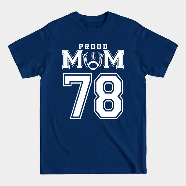 Disover Custom Proud Football Mom Number 78 Personalized For Women - Football Mom Gift - T-Shirt